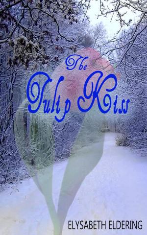 Cover of the book The Tulip Kiss by Cera D. Colby