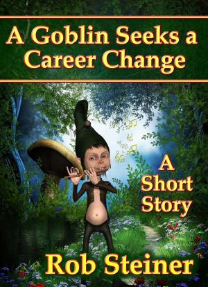 Cover of the book A Goblin Seeks a Career Change by Erik Lynd