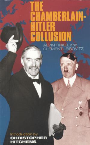 Cover of the book The Chamberlain-Hitler Collusion by Linda Aksomitis