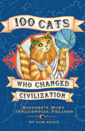 Cover of the book 100 Cats Who Changed Civilization by Dan Quirk