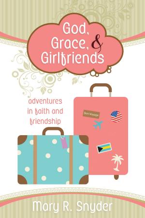 Book cover of God, Grace, and Girlfriends