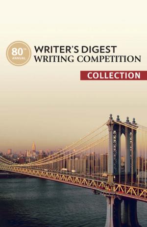 Cover of the book 80th Annual Writer's Digest Writing Competition Collection by Kim Lambert