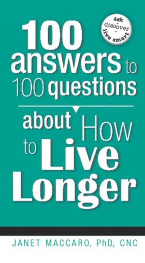 Cover of the book 100 Answers to 100 Questions about How To Live Longer by Sharlene Fullwood