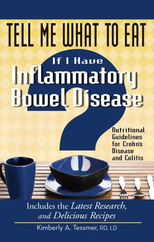 Cover of the book Tell Me What to Eat If I Have Inflammatory Bowel Disease by Gypsey Elaine Teague