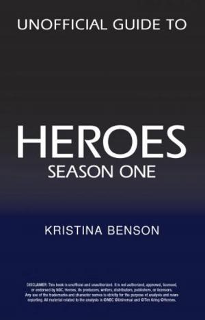 Cover of the book Unofficial Guide to HEROES Season One by Kristina Benson