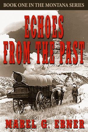 Cover of the book Echoes from the Past: Book One in the Montana Series by Eva van Mayen