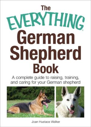Cover of the book Everything German Shepherd Book by Shane Sanford Kearns