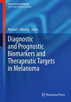 Cover of the book Diagnostic and Prognostic Biomarkers and Therapeutic Targets in Melanoma by Jennifer C. Love, Sharon M. Derrick, Jason M. Wiersema