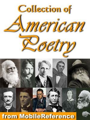 Cover of the book Collection of American Poetry: Ralph Waldo Emerson, Emily Dickinson, T. S. Eliot, Robert Frost, Henry Wadsworth Longfellow, Walt Whitman, Henry David Thoreau & more (Mobi Collected Works) by Louisa May Alcott