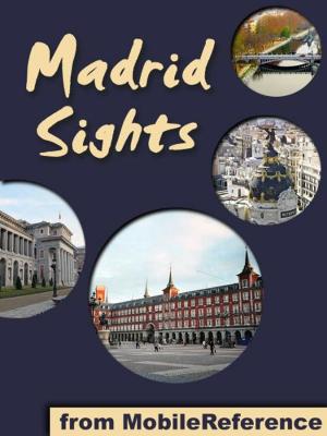 Cover of the book Madrid Sights: a travel guide to the top 30 attractions in Madrid, Spain (Mobi Sights) by MobileReference