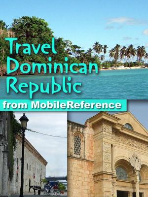 Cover of the book Travel Dominican Republic: Illustrated Guide, Phrasebook & Maps (Mobi Travel) by MobileReference