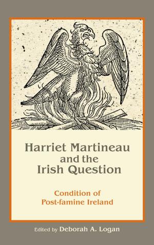 Cover of the book Harriet Martineau and the Irish Question by Deborah Anna Logan