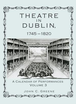 Cover of the book Theatre in Dublin, 1745–1820 by Theodore Hailperin