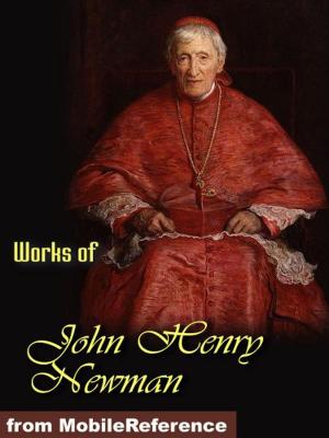 Book cover of Works of John Henry Newman: Apologia Pro Vita Sua, Loss and Gain, The Idea of a University Defined and Illustrated, Callista (Mobi Collected Works)