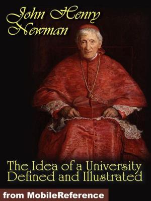 Book cover of The Idea of a University Defined and Illustrated: In Nine Discourses Delivered to the Catholics of Dublin (Mobi Classics)