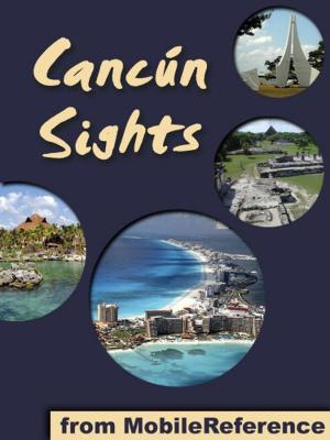 Book cover of Cancun Sights: a travel guide to the attractions and activities in Cancun, Mexico (Mobi Sights)