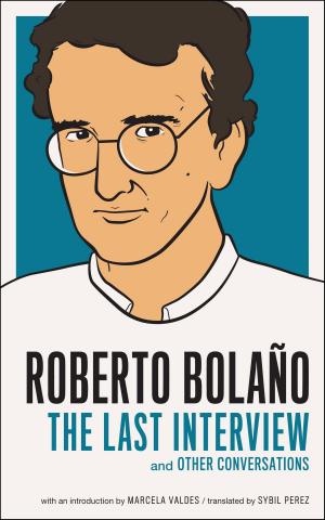 bigCover of the book Roberto Bolano: The Last Interview by 
