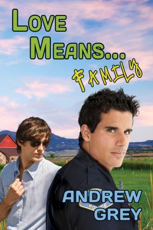 Cover of the book Love Means... Family by Dirk Greyson