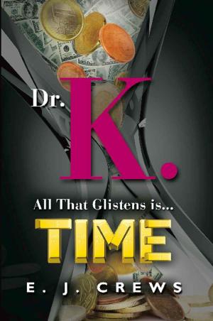 Cover of the book DR. K. - All That Glistens Is...Time by Dan Hurwitz