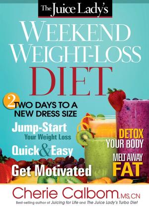 Cover of the book The Juice Lady's Weekend Weight-Loss Diet by Jentezen Franklin