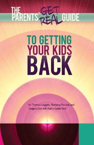 Cover of the book Parents' Get Real Guide to Getting Your Kids Back by Troy Veenstra