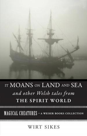 Book cover of It Moans on Land and Sea and Other Welsh Tales from the Spirit World