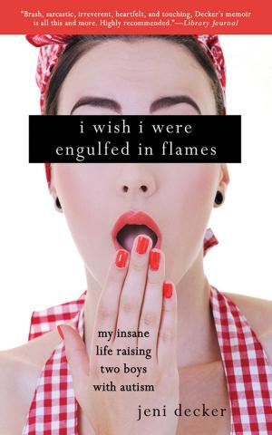Cover of the book I Wish I Were Engulfed in Flames by Tina Robbins