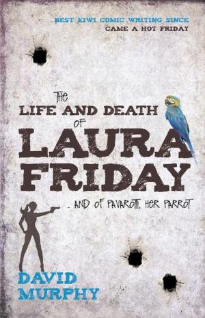 Cover of the book The Life and Death of Laura Friday by Madeleine Roux