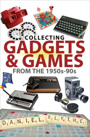 Cover of the book Collecting Gadgets & Games from the 1950s–90s by Eve Menezes Cunningham, Alan Cunningham