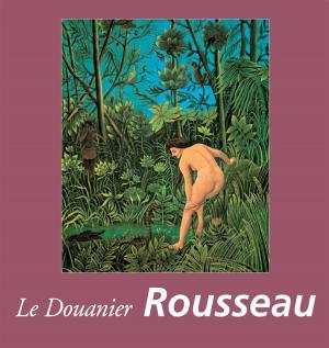 Cover of the book Le Douanier Rousseau by Guillaume Apollinaire, Dorothea Eimert, Anatoli Podoksik