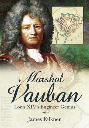 Cover of the book Marshal Vauban and the Defence of Louis XIV’s France by Kevin  McCormack