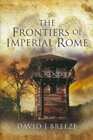 Cover of the book The Frontiers of Imperial Rome by Edited by Stuart  Humphreys, Edited by Shaun Springer