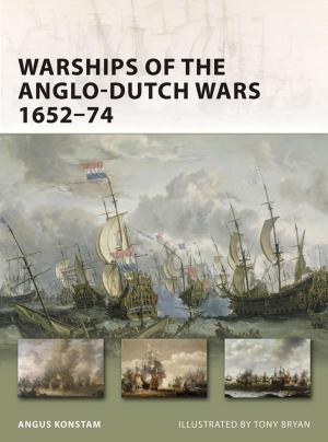 Cover of the book Warships of the Anglo-Dutch Wars 1652–74 by Phyllis Saretta