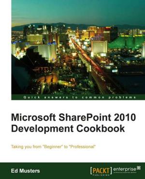 Cover of the book Microsoft SharePoint 2010 development cookbook by Florent Vilmart, Giordano Scalzo, Sergio De Simone