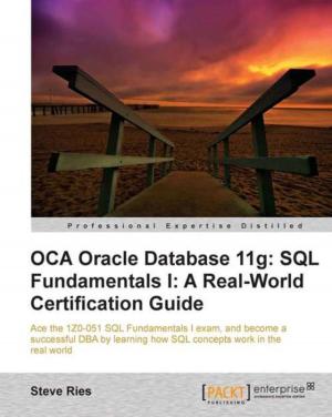 Book cover of OCA Oracle Database 11g: SQL Fundamentals I: A Real World Certification Guide ( 1ZO-051 )