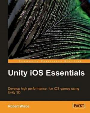 Cover of the book Unity iOS Essentials by Gergely Daróczi