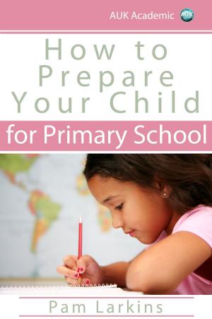 Cover of the book How to Prepare Your Child for Primary School by Chris Peacock