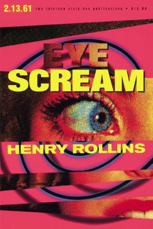 Cover of the book Eye Scream by Henry Rollins