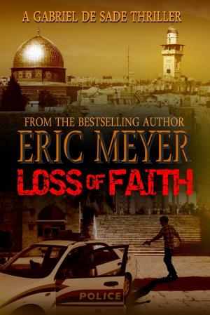 Cover of the book Loss of Faith (A Gabriel De Sade Thriller) by Vered Ehsani