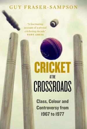 Book cover of Cricket at the Crossroads: Class, Colour and Controversy from 1967 to 1977