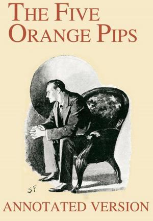 Cover of the book The Five Orange Pips - Annotated Version by Robert James Bridge