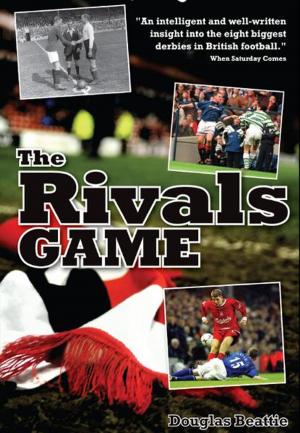 Cover of the book The Rivals Game: Inside the British Football Derby by John Jarrett