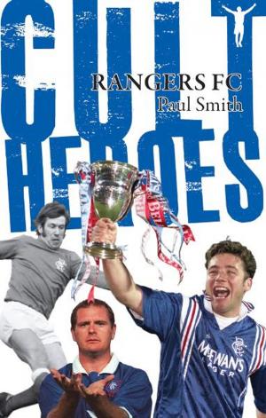 Cover of the book Rangers Cult Heroes by Mark Peel