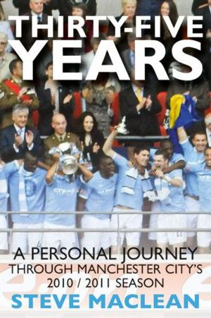 Cover of the book Thirty-Five Years : A Personal Journey Through Manchester Citys 2010-2011 Season by Brian Lee
