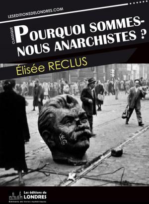 Cover of the book Pourquoi sommes nous anarchistes? by François Villon