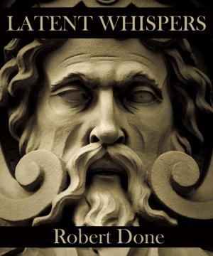 Cover of the book Latent Whispers by William English