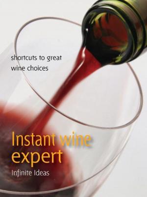 Cover of the book Instant wine expert by Infinite Ideas