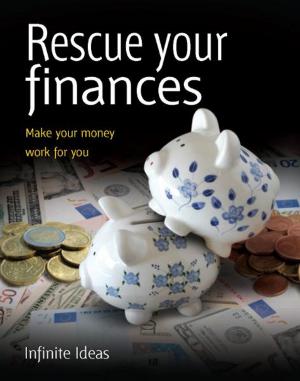 Cover of the book Rescue your finances by Infinite Ideas, Tim Wright, Rob Bevan