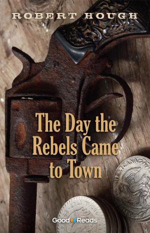 Book cover of The Day the Rebels Came to Town