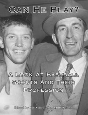 Cover of the book Can He Play? A Look at Baseball Scouts and Their Profession by Society for American Baseball Research, Joseph Wancho, Rory Costello, Gregory H. Wolf, Chip Greene